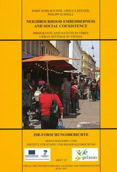 Paperback Neighbourhood Embeddedness and Social Coexistence: Immigrants and Natives in Three Urban Settings in Vienna Book