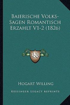 Paperback Baierische Volks-Sagen Romantisch Erzahlt V1-2 (1826) [German] Book