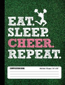 Eat Sleep Cheer Repeat Composition Book, Wide Ruled, 100 Pages 7. 44 X 9. 69 : Funny Lined School Notebook Journal Gift for Cheerleader and Student