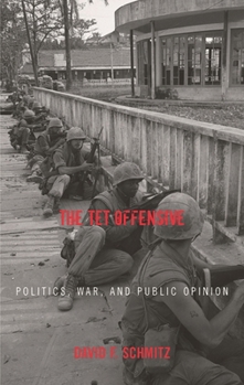 Paperback Tet Offensive: Politics, War, and Public Opinion Book