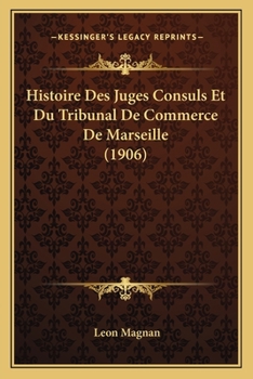 Paperback Histoire Des Juges Consuls Et Du Tribunal De Commerce De Marseille (1906) [French] Book