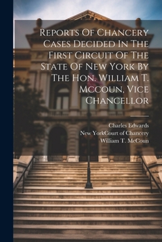 Paperback Reports Of Chancery Cases Decided In The First Circuit Of The State Of New York By The Hon. William T. Mccoun, Vice Chancellor Book