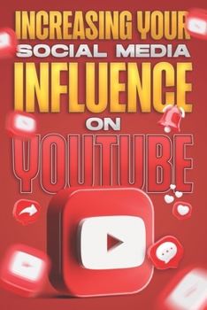 Paperback Increasing Your Social Media Influence on YouTube: Social Media Influence #2 Book