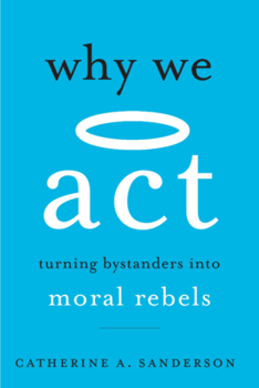 Paperback Why We ACT: Turning Bystanders Into Moral Rebels Book