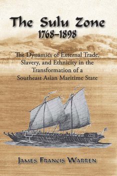 Paperback The Sulu Zone: The Dynamics of External Trade, Slavery and Ethnicity in the Transformation of a Southeast Asian Maritime State, 1768- Book