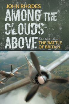Hardcover Among the Clouds Above: A Novel of the Battle of Britain Book