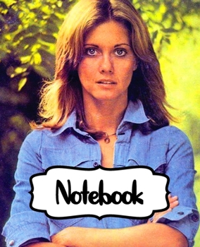 Notebook: Olivia Newton-John English-Australian Singer, Songwriter Single You're the One That I Want Greatest Hit, Large Notebook for Drawing, ... ( Blank Paper Drawing and Write Notebooks )