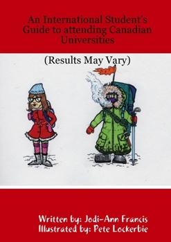 Paperback An International Student's Guide to attending Canadian Universities (Results May Vary) Book