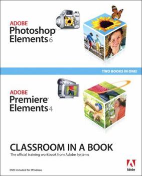 Paperback Adobe Photoshop Elements 6/Adobe Premiere Elements 4: Classroom in a Book [With DVD-ROM] Book