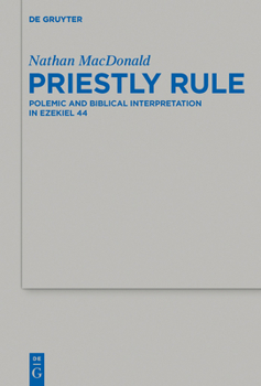 Hardcover Priestly Rule: Polemic and Biblical Interpretation in Ezekiel 44 Book