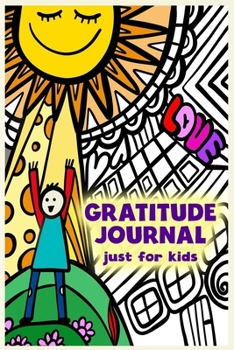 Paperback Gratitude Journal Just For Kids: Find 3 Things To Be Grateful For Every Day (100 Lined Guided Pages, Soft Cover) (Medium 6" x 9"): Essential exercise Book