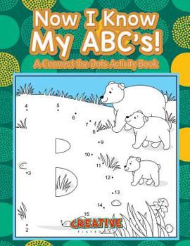 Paperback Now I Know My ABC's! A Connect the Dots Activity Book