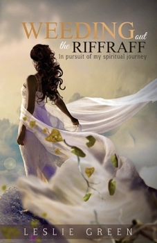 Paperback Weeding Out The RiffRaff: In pursuit of my spiritual journey Book