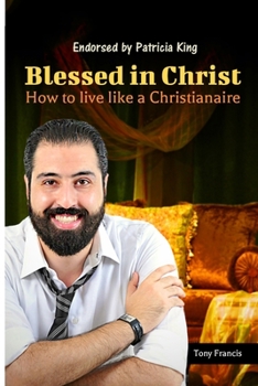 Paperback Blessed in Christ: How to Live Like a Christianaire Book