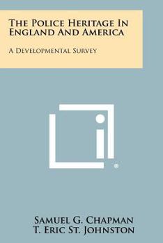 Paperback The Police Heritage in England and America: A Developmental Survey Book