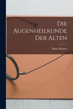 Paperback Die Augenheilkunde Der Alten [German] Book