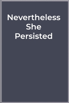 Nevertheless, She Persisted Journal, Diary and Notebook: Nevertheless, She Persisted Journal funny lined book