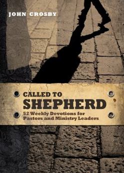 Hardcover Called to Shepherd: 52 Weekly Devotions for Pastors and Ministry Leaders Book