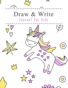 Draw and Write Journal for Kids : 8. 5 X11 (21. 59cm X 27. 94cm) Unicorn Drawing Sketchbook and Primary K-3 Handwriting Paper for Storybook Writing, Journaling, Artwork, Doodling, Field Journaling, Co