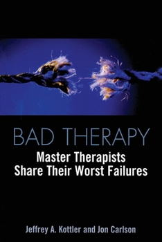 Paperback Bad Therapy: Master Therapists Share Their Worst Failures Book