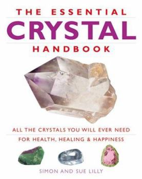 Paperback Essential Crystal Handbook: All the Crystals You Will Ever Need for Health, Healing & Happiness Book