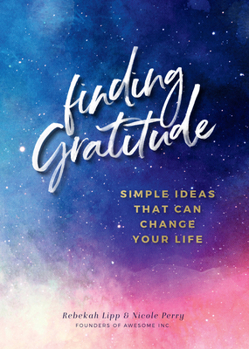 Hardcover Finding Gratitude: Simple Ideas That Can Change Your Life Book