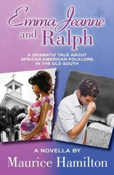 Paperback Emma Jeanne and Ralph: A Dramatic Tale About African American Folklore in the Old South Book
