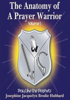 Paperback The Anatomy of A Prayer Warrior: Pray Like the Prophets Book