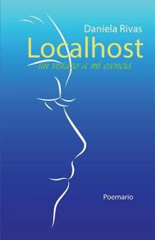 Paperback Localhost: Un Vistazo a Mi Esencia. Poemario [Spanish] Book