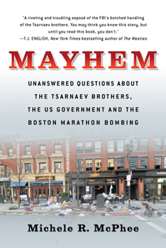 Paperback Mayhem: Unanswered Questions about the Tsarnaev Brothers, the Us Government and the Boston Marathon Bombing Book