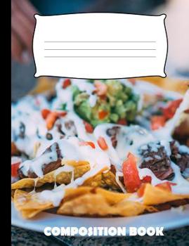 Paperback Composition Book: Nachos Composition Notebook Wide Ruled Book