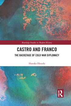 Paperback Castro and Franco: The Backstage of Cold War Diplomacy Book