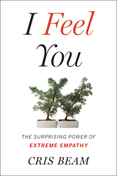 Hardcover I Feel You: The Surprising Power of Extreme Empathy Book