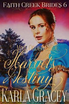 Harriet's Destiny - Book #6 of the Faith Creek Brides