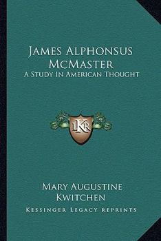 Paperback James Alphonsus McMaster: A Study In American Thought Book