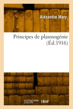 Paperback Principes de plasmogénie: Con una advertencia por A. L. Herrera [French] Book