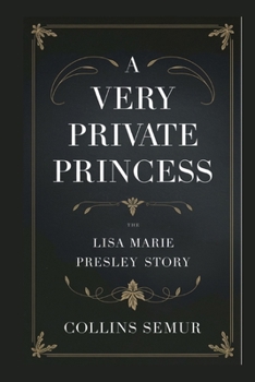 A Very Private Princess: The Lisa Marie Presley Story