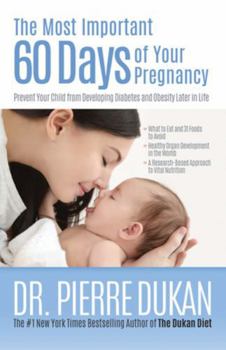 Paperback The Most Important 60 Days of Your Pregnancy: Prevent Your Child from Developing Diabetes and Obesity Later in Life Book