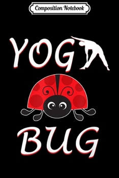 Paperback Composition Notebook: Yoga Bug Funny Yoga Ladybug Journal/Notebook Blank Lined Ruled 6x9 100 Pages Book