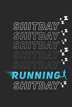 Paperback Shitday shitday shitday Running Shitday: Lined notebook - Run to your limit - - Perfect gift idea for Jogger, Marathon runners, sportsman and athlete Book