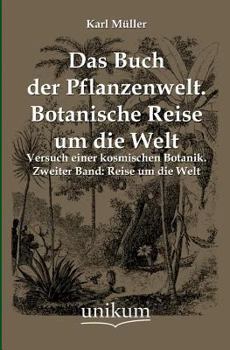 Paperback Das Buch Der Pflanzenwelt. Botanische Reise Um Die Welt [German] Book