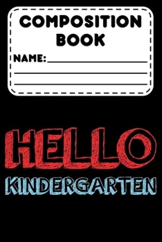 Paperback Composition Book Hello Kindergarten: Back To School Primary Composition Notebook, Handwriting Practice Kindergarten Workbook For Kids, Learning How To Book