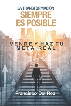 Paperback La trasformación SIEMPRE es posible: Vende y haz tu meta real [Spanish] Book