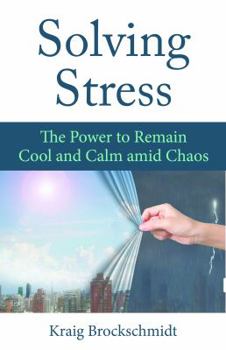 Paperback Solving Stress: The Power to Remain Cool and Calm Amidst Chaos Book