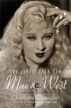 Hardcover She Always Knew How: Mae West, a Personal Biography Book