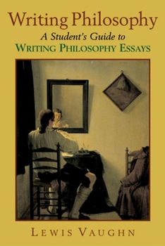 Paperback Writing Philosophy: A Student's Guide to Writing Philosophy Essays Book