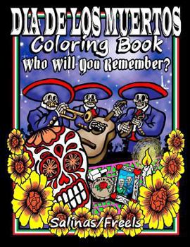 Paperback Dia De Los Muertos Coloring Book: Who Will You Remember? Book