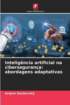 Paperback Inteligência artificial na cibersegurança: abordagens adaptativas [Portuguese] Book