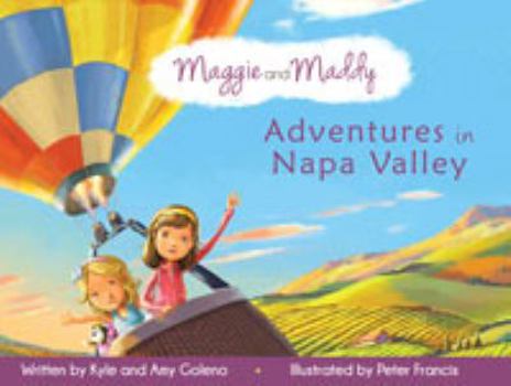 Hardcover Maggie and Maddy : Adventures in Napa Valley By Amy Goleno and Kyle Goleno (2012, Picture Book) Book