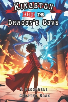 Kingston and the Dragon's Cove: A Decodable Chapter Book for Kids in Grades 2, 3, and 4, (The Science of Reading Decodable Books)